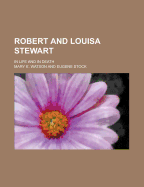 Robert and Louisa Stewart; In Life and in Death