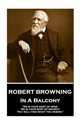 Robert Browning - In a Balcony - Browning, George