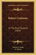 Robert Cushman: Or the Rival Students (1860)