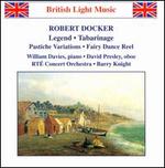 Robert Docker: Legend; Tabarinage - David Presley (oboe); William Davies (piano); William Davis (piano); RT� Concert Orchestra; Barry Knight (conductor)