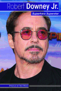 Robert Downey Jr.: Superhero Superstar