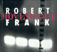 Robert Frank: Moving Out