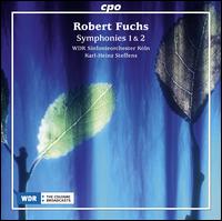 Robert Fuchs: Symphonies 1 & 2 - WDR Sinfonieorchester K�ln; Karl-Heinz Steffens (conductor)