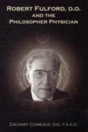 Robert Fulford, D.O. and the Philosopher Physician