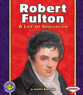 Robert Fulton: A Life of Innovation