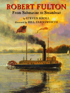 Robert Fulton: From Submarine to Steamboat