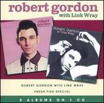 Robert Gordon with Link Wray/Fresh Fish Special