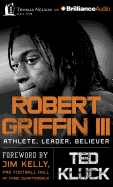 Robert Griffin III: Athlete, Leader, Believer