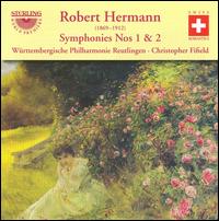 Robert Hermann: Symphonies Nos. 1 & 2 - W�rttemberg Philharmonic; Christopher Fifield (conductor)