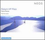 Robert HP Platz: Piano Pieces