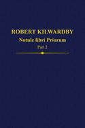 Robert Kilwardby: Notule libri Priorum, Part 2
