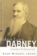 Robert Lewis Dabney: A Southern Presbyterian Life