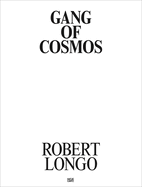 Robert Longo: Gang of Cosmos