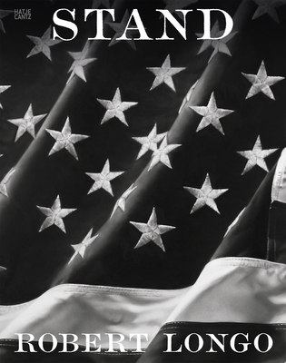 Robert Longo: Stand - Longo, Robert (Text by), and Graw, Isabelle (Text by)