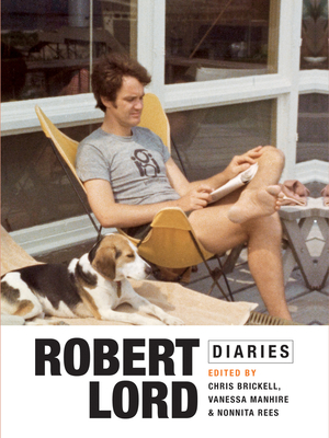 Robert Lord Diaries - Brickell, Chris (Editor), and Manhire, Vanessa (Editor), and Rees, Nonnita (Editor)