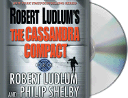 Robert Ludlum's the Cassandra Compact: A Covert-One Novel