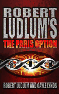 Robert Ludlum's The Paris Option: A Covert-One Novel