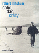 Robert Mitchum: Solid, Dad, Crazy