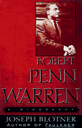 Robert Penn Warren: A Biography