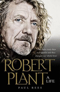 Robert Plant: A Life: The Biography