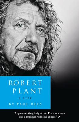 Robert Plant: A Life - Rees, Paul