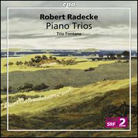Robert Radecke: Piano Trios - Trio Fontane