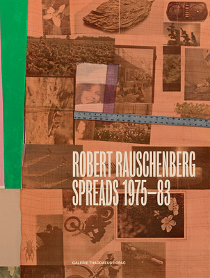 Robert Rauschenberg: Spreads 1975-83 - Rauschenberg, Robert, and Doyle, Oona (Editor), and Corbett, Kelsey (Editor)