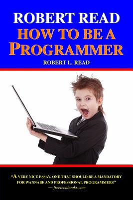 Robert Read - How To Be A Programmer - Read, Robert L