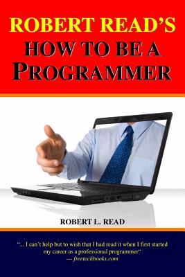 Robert Read's How To Be A Programmer - Read, Robert L