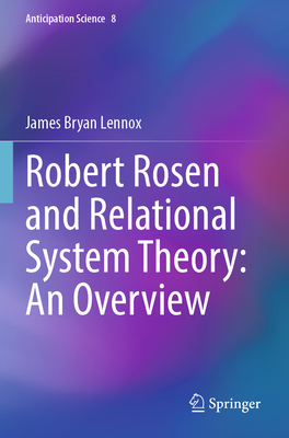 Robert Rosen and Relational System Theory: An Overview - Lennox, James Bryan