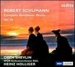 Robert Schumann: Complete Symphonic Works, Vol. III