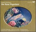 Robert Schumann: Der Rose Pilgerfahrt