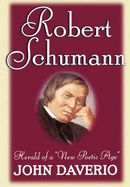 Robert Schumann: Herald of a New Poetic Age