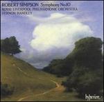 Robert Simpson: Symphony No. 10 - Royal Liverpool Philharmonic Orchestra; Vernon Handley (conductor)