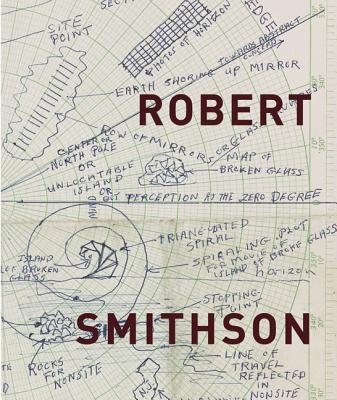 Robert Smithson - Tsai, Eugenie (Contributions by), and Alberro, Alexander (Contributions by), and Boettger, Suzaan (Contributions by)