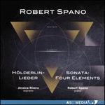 Robert Spano: H�lderlin-Lieder; Sonata - Four Elements