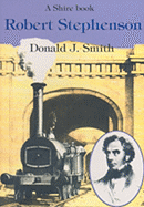 Robert Stephenson: An Illustrated Life, 1803-1859