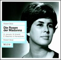 Robert Stolz: Die Rosen der Madonna - Alois Pernerstorfer (vocals); Eberhard W�chter (vocals); Gundula Janowitz (vocals); Waldemar Kmentt (vocals);...