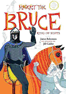 Robert the Bruce: King of Scots