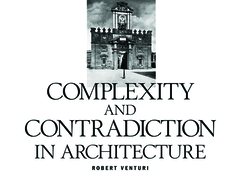Robert Venturi: Complexity and Contradiction in Architecture