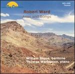 Robert Ward: Arias and Songs