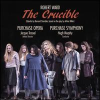 Robert Ward: The Crucible - Alexa Rosenberg (vocals); Bryan Murray (vocals); Cara Collins (vocals); Caroline Homer (vocals); Christopher Jones (vocals);...