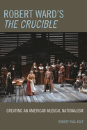 Robert Ward's the Crucible: Creating an American Musical Nationalism