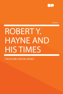 Robert Y. Hayne and His Times