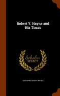 Robert Y. Hayne and His Times