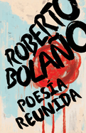 Roberto Bola�o: Poes�a Reunida / Collected Poetry