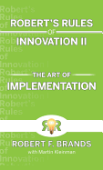 Robert's Rules of Innovation II: The Art of Implementation