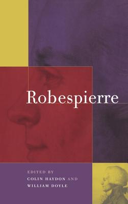 Robespierre - Doyle, William (Editor), and Haydon, Colin (Editor), and Colin, Haydon (Editor)