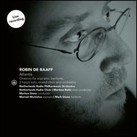 Robin de Raaff: Atlantis - Marisol Montalvo (soprano); Mark Stone (baritone); Saskia Rekk� (harp); V�ronique Serpenti (harp);...