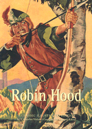 Robin Hood: A Classic Illustrated Edition